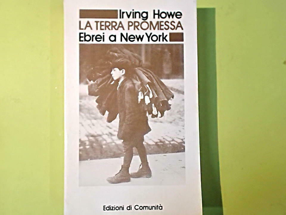 LA TERRA PROMESSA EBREI A NEW YORK HOWE EDIZIONI DI COMUNITA'