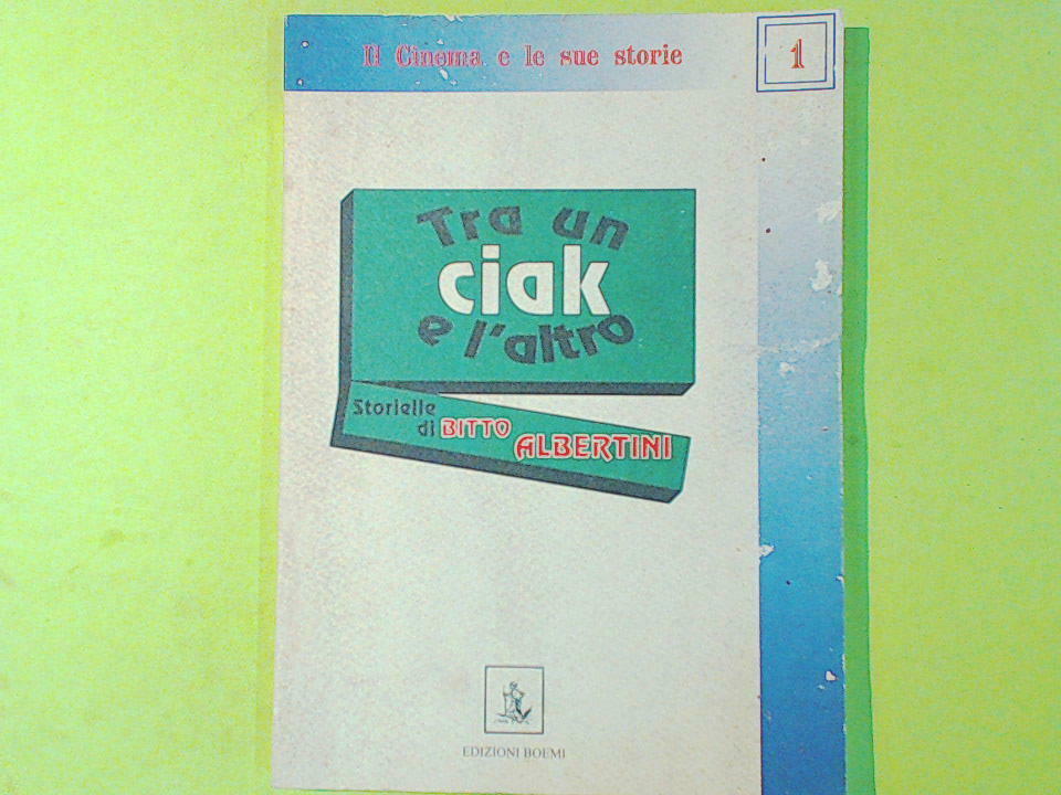 TRA UN CIAK E L'ALTRO ALBERTINI EDIZIONI BOEMI