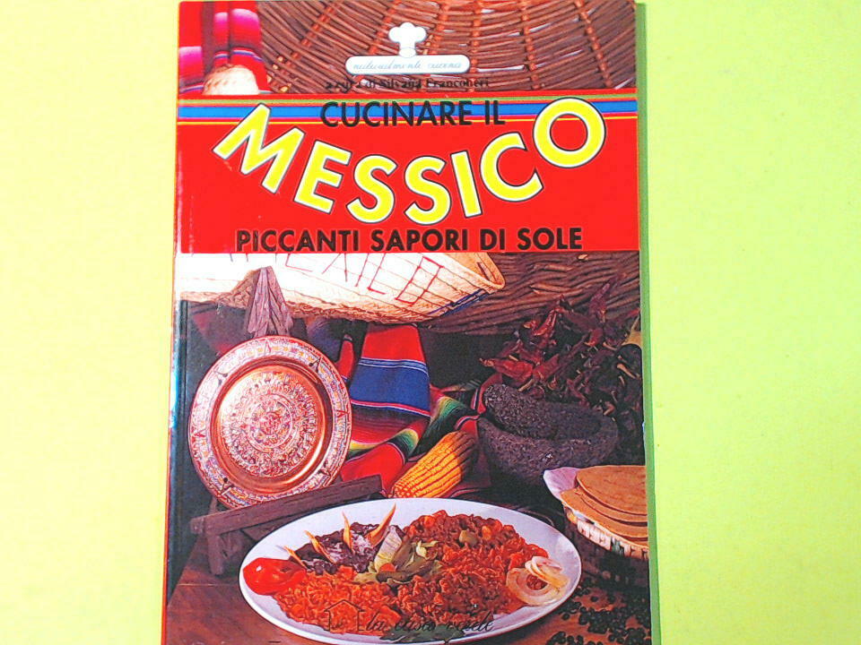 CUCINAR IL MESSICO PICCANTI SAPORI DI SOLE LA CASA VERDE