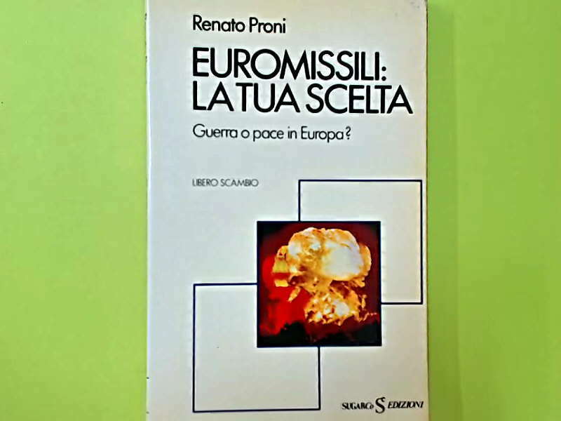 EUROMISSILI LA TUA SCELTA GUERRA O PACE IN EUROPA? PRONI SUGARCO 1982