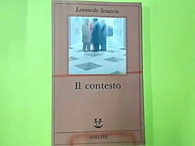 IL CONTESTO LEONARDO SCIASCIA ADELPHI