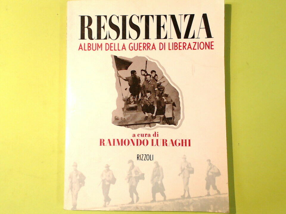 RESISTENZA ALBUM DELLA GUERRA DI LIBERAZIONE LURAGHI RIZZOLI 1998