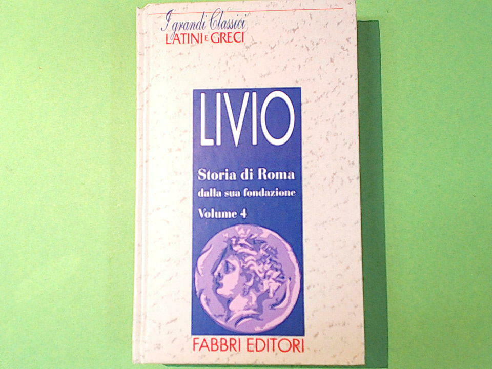 LIVIO STORIA DI ROMA DALLA SUA FONDAZIONE VOLUME 4 FABBRI