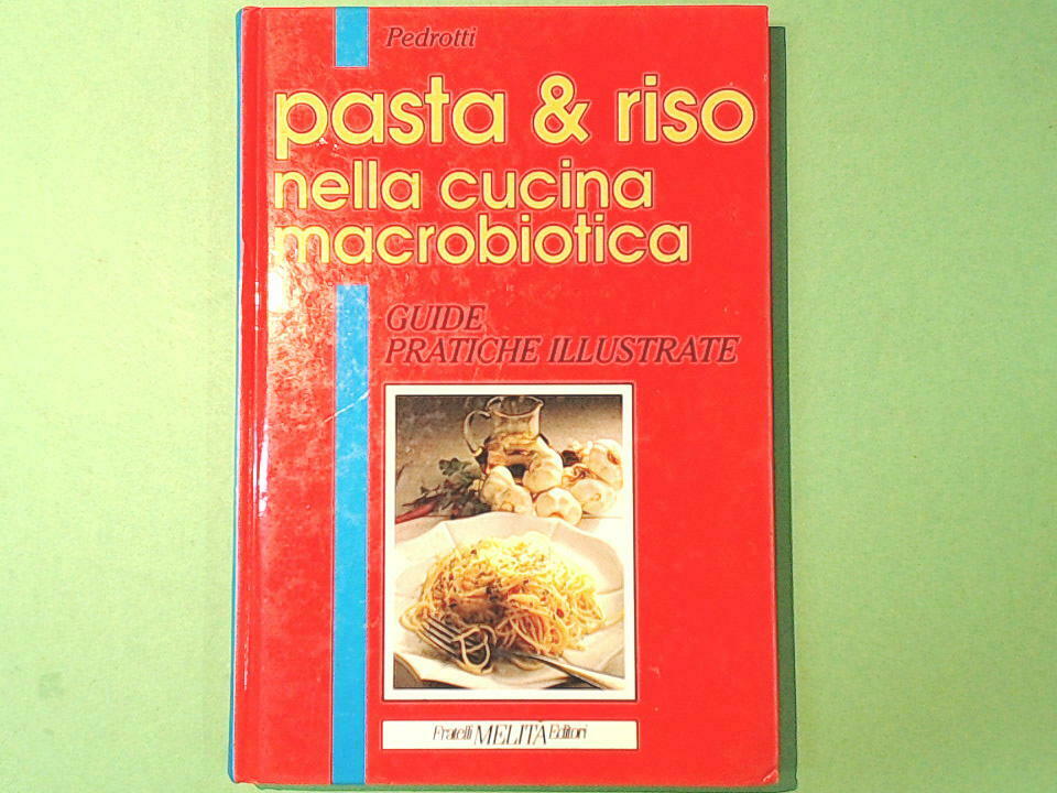 PASTA E RISO NELLA CUCINA MACROBIOTICA PEDROTTI MELITA