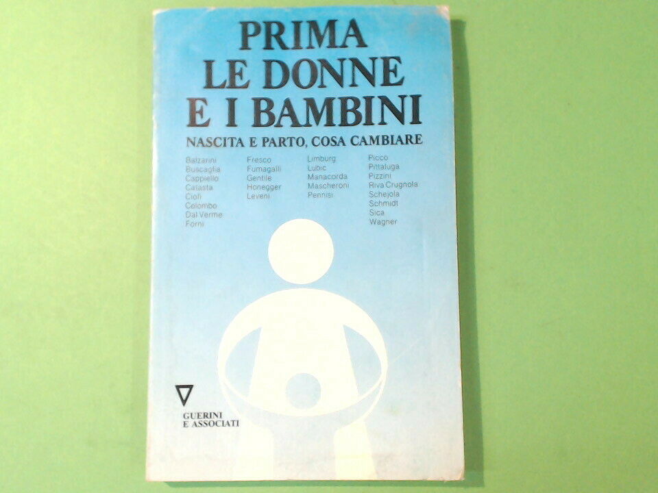 PRIMA LE DONNE E I BAMBINI NASCITA E PARTO COSA CAMBIARE GUERINI E ASSOCIATI