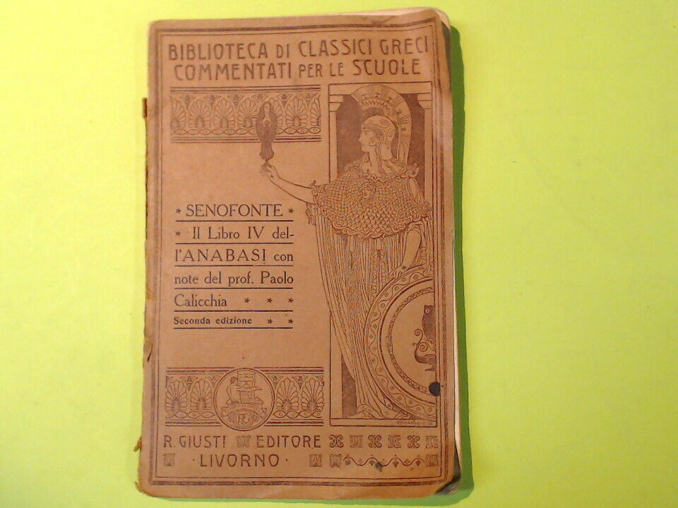 ANABASI LIBRO VI SENOFONTE NOTE CALICCHIA CLASSICI GRECI COMMENTATI GIUSTI 1922