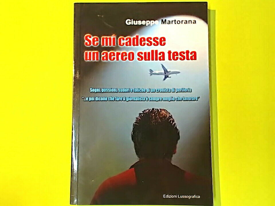 SE MI CADESSE UN AEREO SULLA TESTA MARTORANA EDIZIONI LUSSOGRAFICA