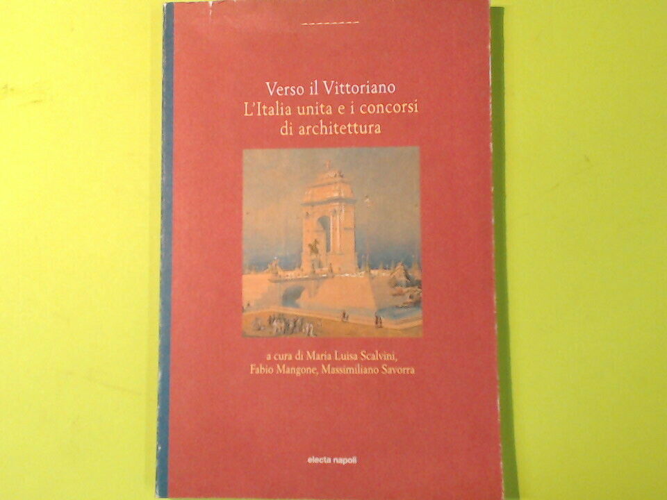 VERSO IL VITTORIANO L'ITALIA UNITA E I CONCORSI DI ARCHITETTURA ELECTA