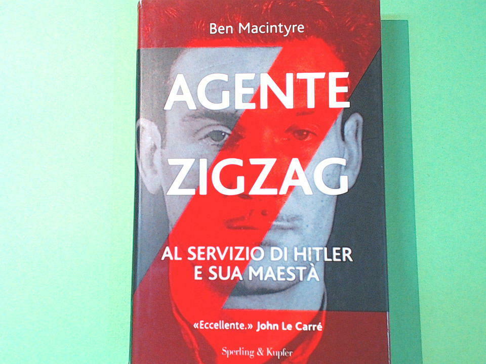 AGENTE ZIGZAG AL SERVIZIO DI HITLER E SUA MAESTA' MACINTYRE SPERLING & KUPFER