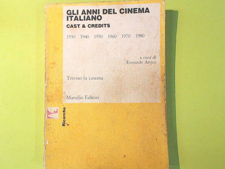 GLI ANNI DEL CINEMA ITALIANO CAST & CREDITS 1930-1980 ARTICO MARSILIO