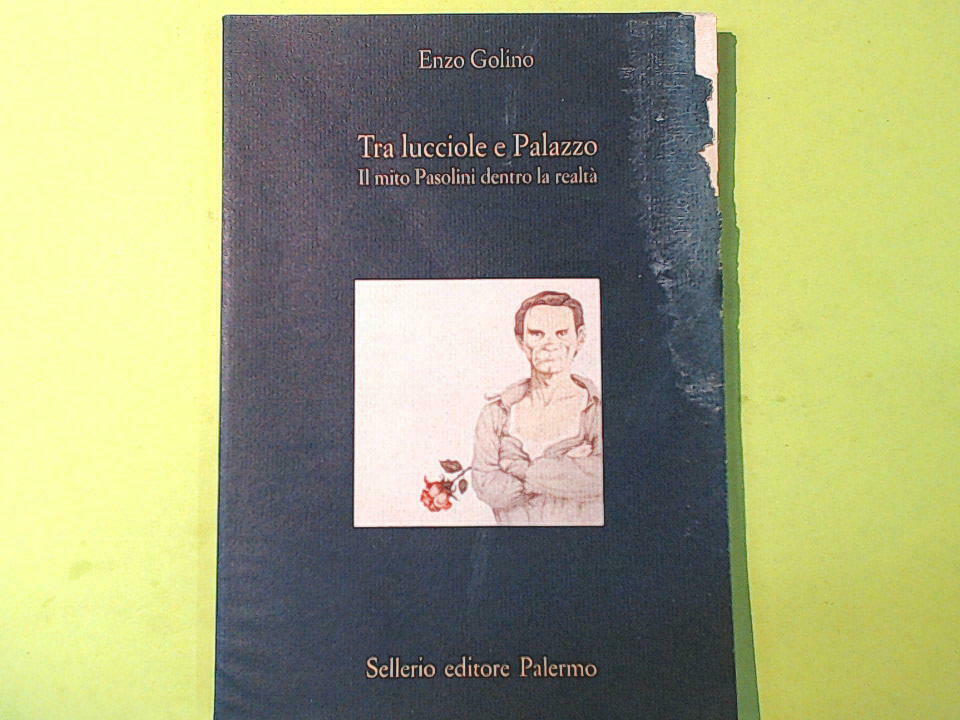 TRA LUCCIOLE E PALAZZO IL MITO PASOLINI DENTRO LA REALTA' GOLINO SELLERIO