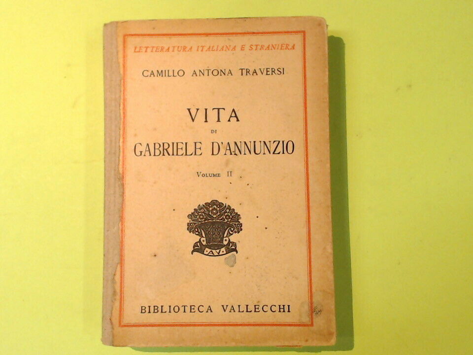 VITA DI GABRIELE D'ANNUNZIO VOL II ANTONA TRAVERSI VALLECCHI 1933