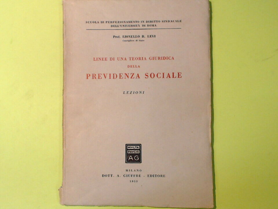LINEE DI UNA TEORIA GIURIDICA DELLA PREVIDENZA SOCIALE LIONELLO LEVI GIUFFRE'