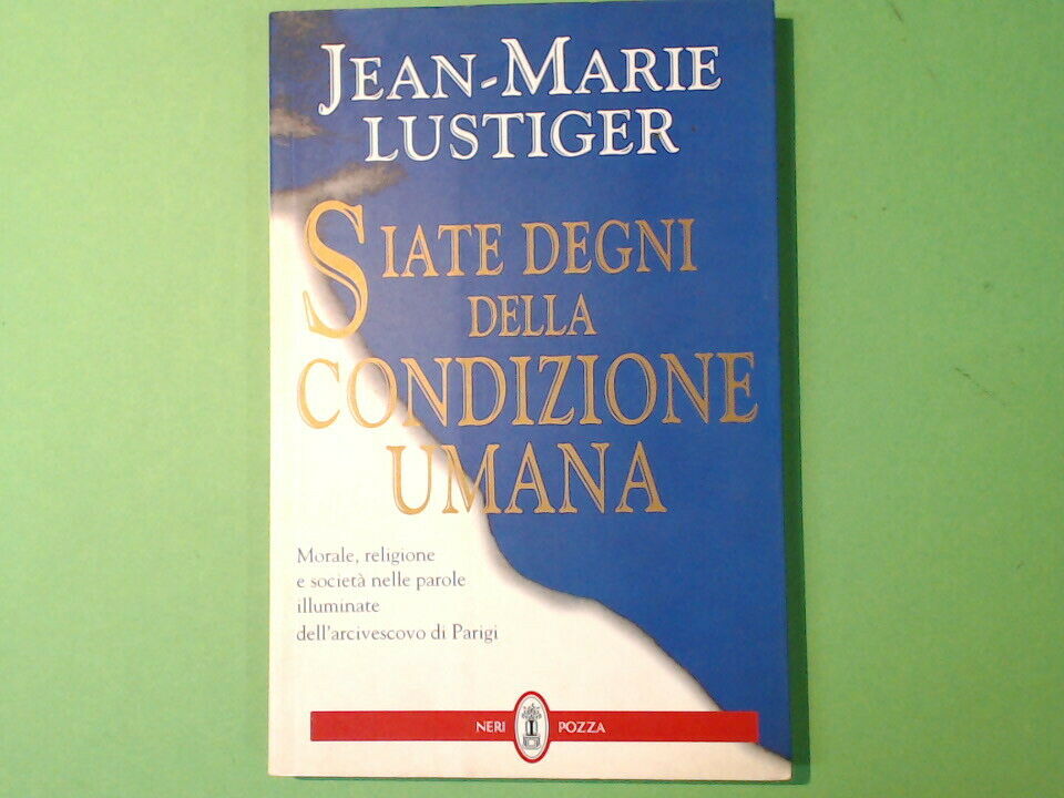 SIATE DEGNI DELLA CONDIZIONE UMANA JEAN MARIE LUSTIGER NERI POZZA