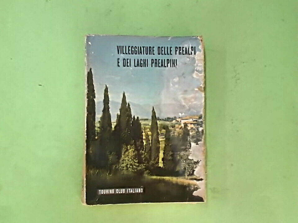 VILLEGGIATURE DELLE PREALPI E DEI LAGHI PREALPINI TOURING CLUB ITALIANO
