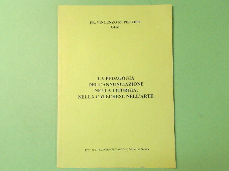 LA PEDAGOGIA DELL'ANNUNCIAZIONE NELLA LITURGIA NELLA CATECHESI NELL'ARTE PISCOPO