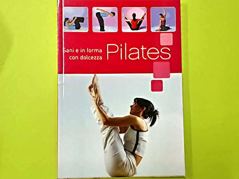 PILATES SANI E IN FORMA CON DOLCEZZA