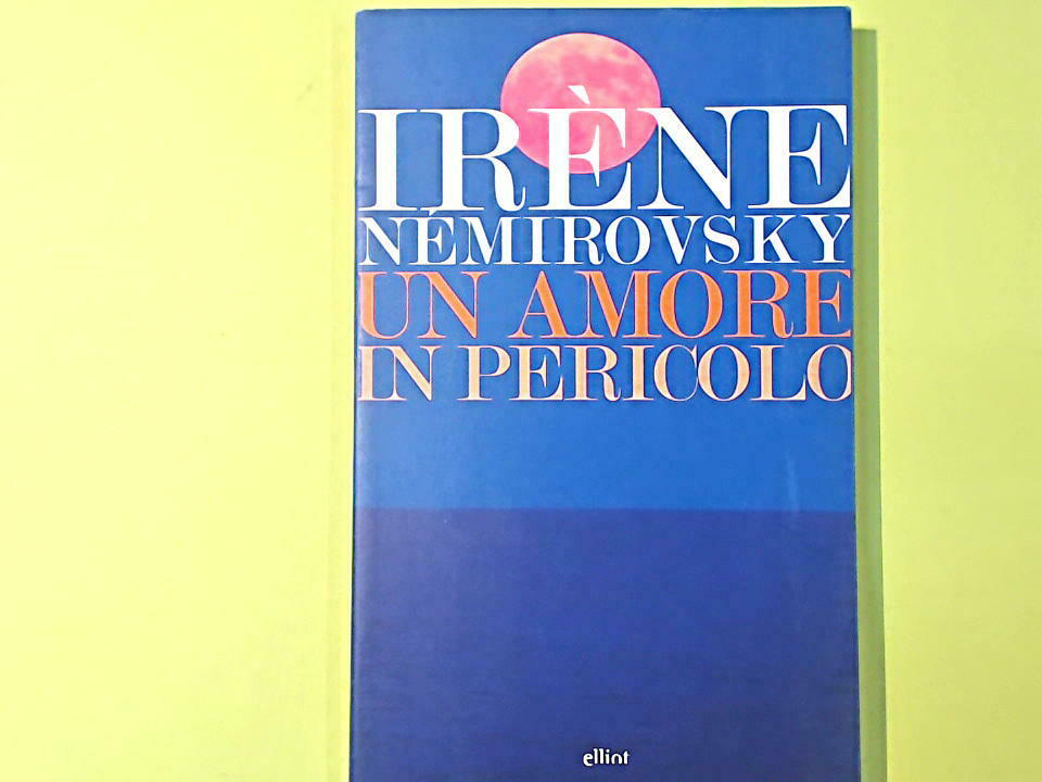 UN AMORE IN PERICOLO IRENE NEMIROVSKY ELLIOT