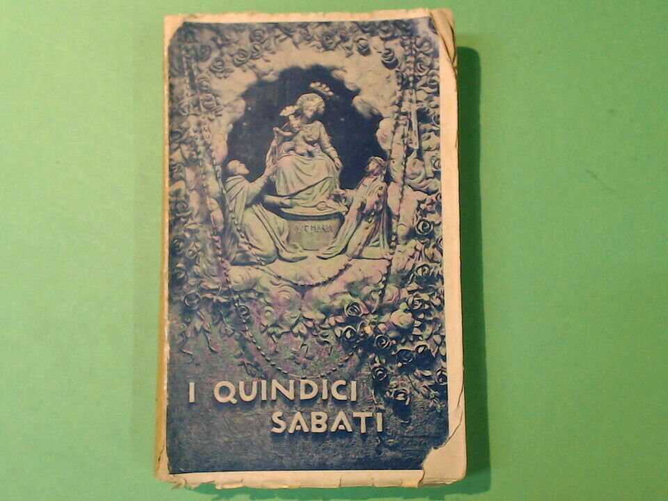 I QUINDICI SABATI DEL SANTISSIMO ROSARIO LONGO SCUOLA TIPOGRAF PONTIFICIA 1941