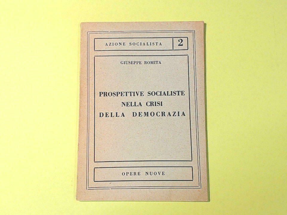 PROSPETTIVE SOCIALISTE NELLA CRISI DELLA DEMOCRAZIA GIUSEPPE ROMITA