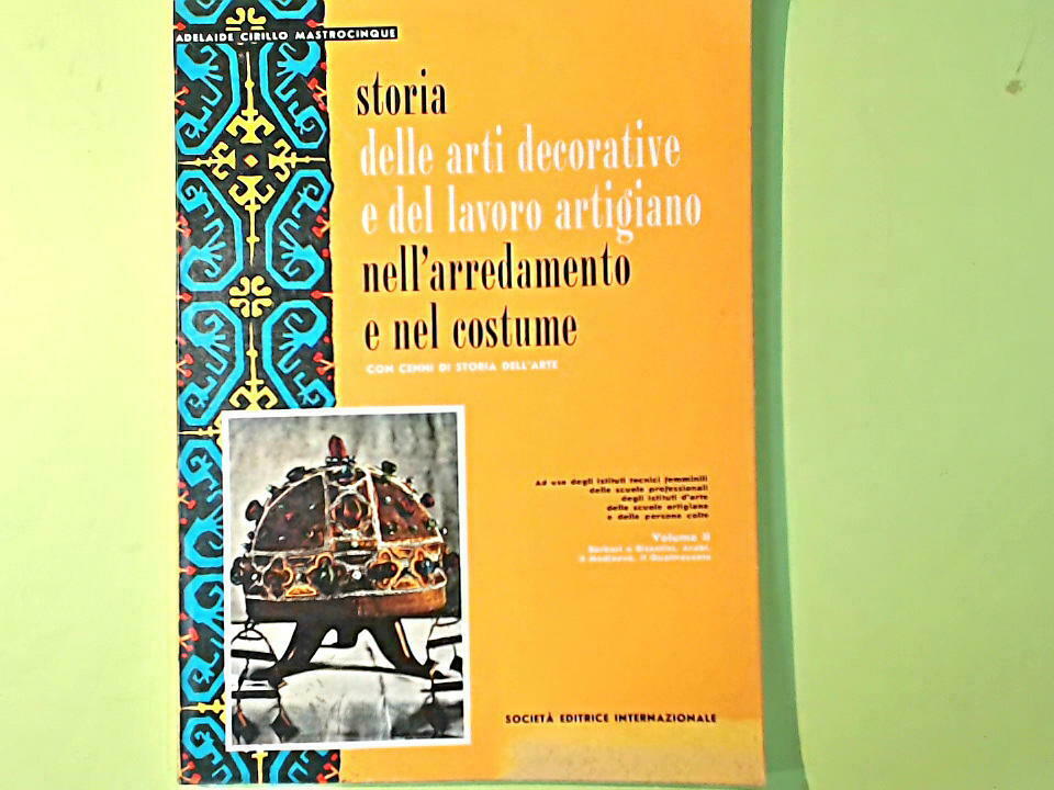 STORIA DELLE ARTI DECORATIVE E DEL LAVORO ARTIGIANO VOL II MASTROCINQUE 1969
