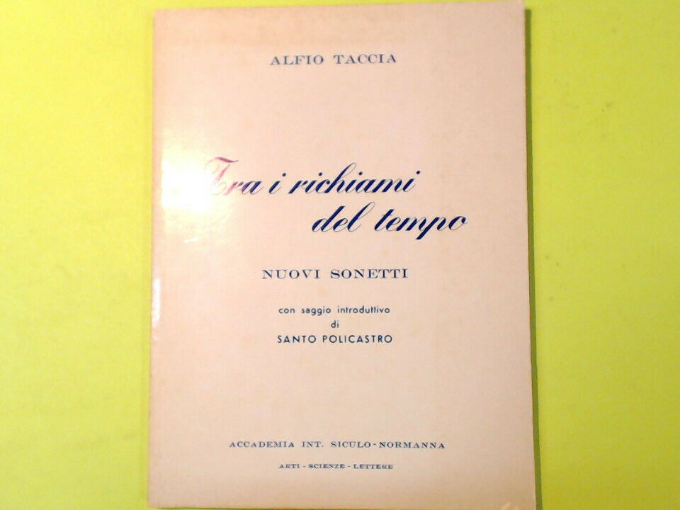 TRA I RICHIAMI DEL TEMPO NUOVI SONETTI TACCIA ACCADEMIA INT SICULO NORMANNA 1981