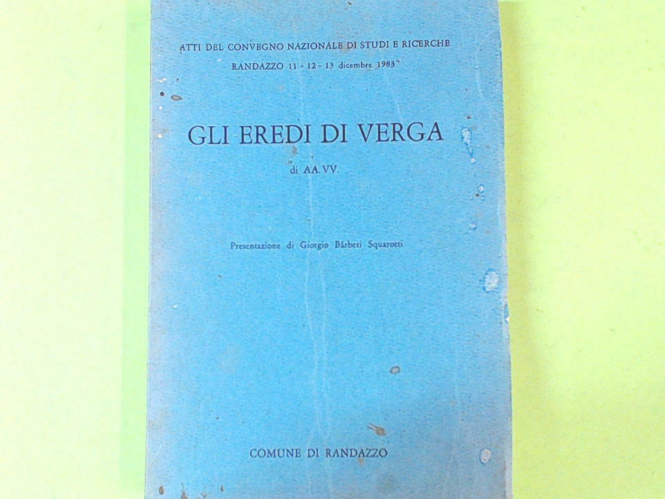 GLI EREDI DI VERGA AUTORI VARI ATTI CONVEGNO NAZIONALE COMUNE DI RANDAZZO 1983