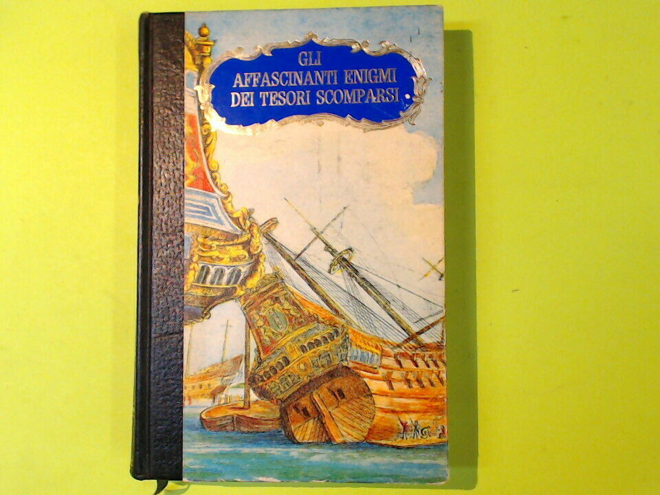 GLI AFFASCINANTI ENIGMI DEI TESORI SCOMPARSI ULRICH FERNI 1972