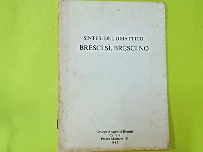 SINTESI DEL DIBATTITO BRESCI SI BRESCI NO GRUPPI ANARCHICI RIUNTI 1982