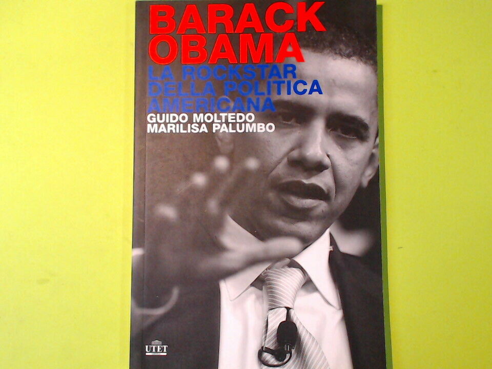 BARACK OBAMA LA ROCKSTAR DELLA POLITICA AMERICANA MOLTEDO PALUMBO UTET