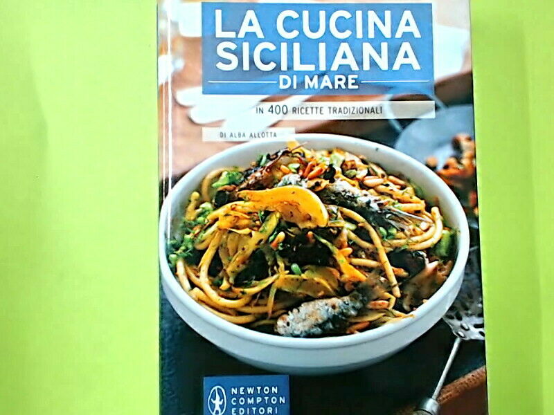 LA CUCINA SICILIANA DI MARE IN 400 RICETTE ALLOTTA NEWTON COMPTON