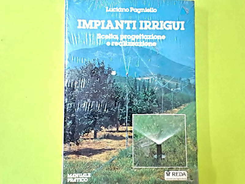 IMPIANTI IRRIGUI SCELTA PROGETTAZIONE E REALIZZAZIONE PAGNIELLO REDA