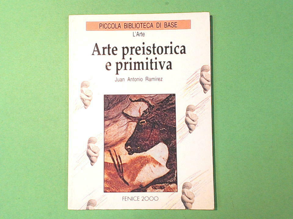 ARTE PREISTORICA E PRIMITIVA RAMIREZ FENICE 2000