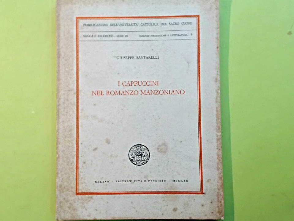 I CAPPUCCINI NEL ROMANZO MANZONIANO SANTARELLI VITA E PENSIERO 1970