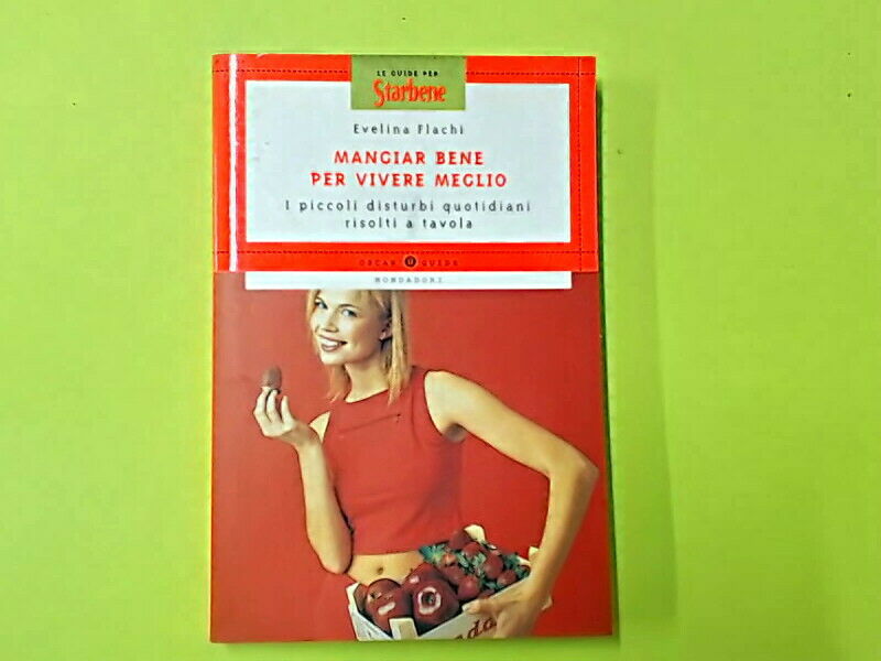 MANGIAR BENE PER VIVERE MEGLIO FLACHI STARBENE MONDADORI