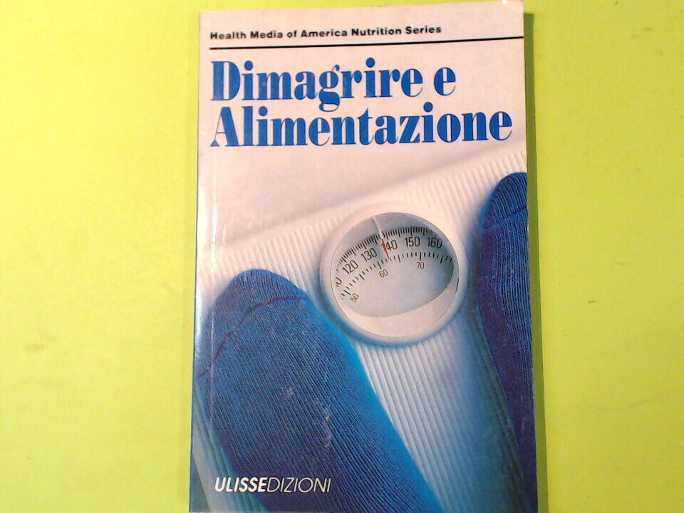 DIMAGRIRE E ALIMENTAZIONE HEALTH MEDIA AMERICA NUTRITION SERIES ULISSE EDIZIONI