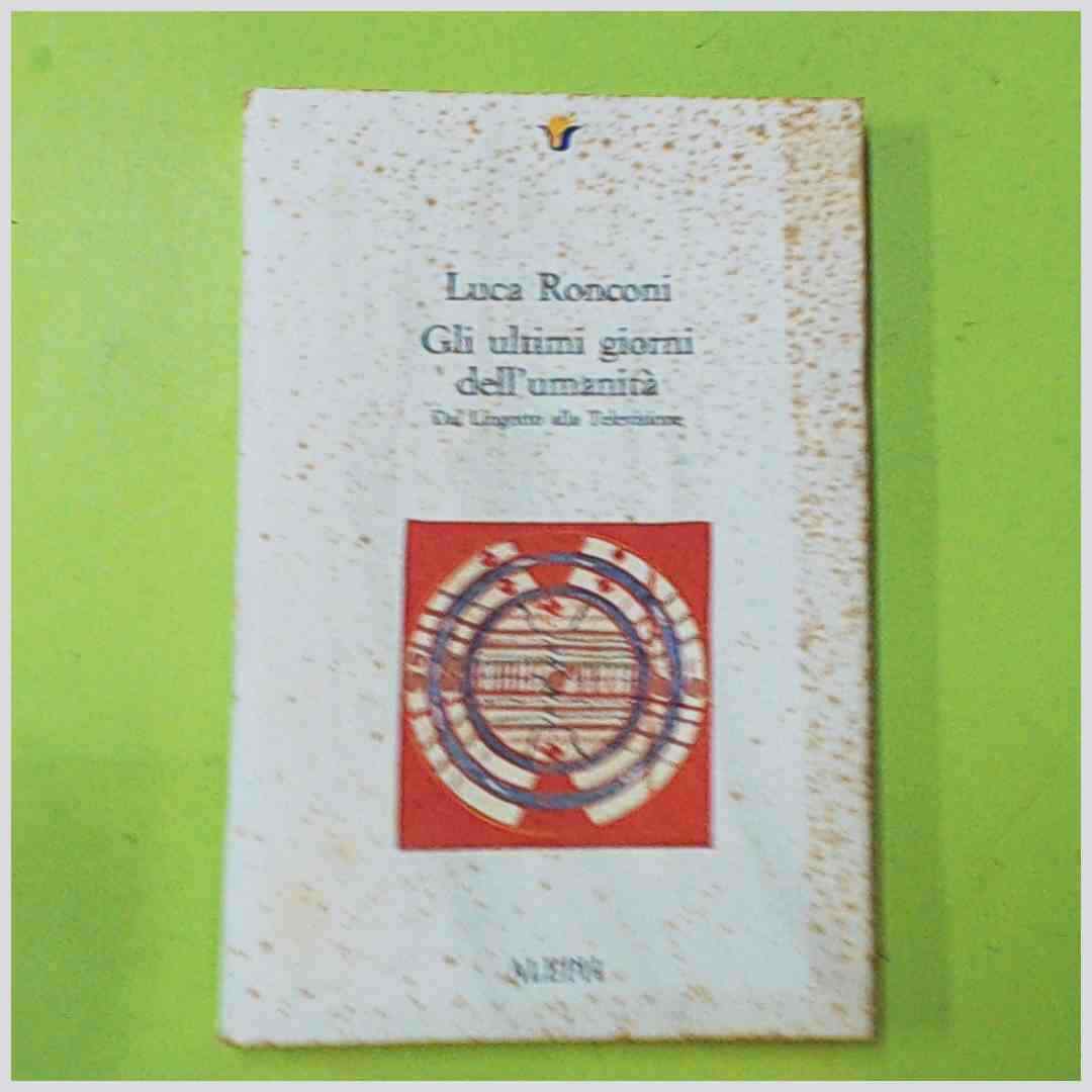 GLI ULTIMI GIORNI DELL'UMANITA' RONCONI ALEPH