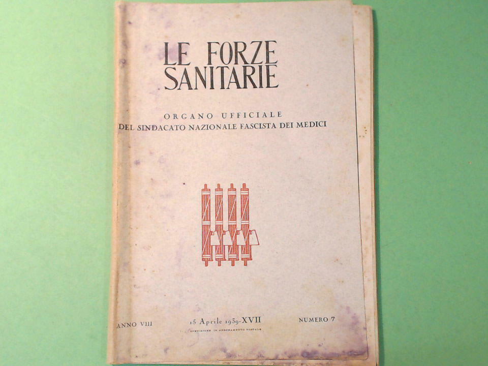 LE FORZE SANITARIE ORGANO UFFICIALE SINDACATO FASCISTA MEDICI 15 APRILE 1939 N7