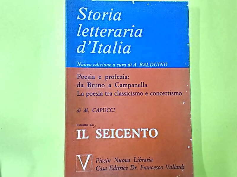STORIA LETTERARIA D'ITALIA DA BRUNO A CAMPANELLA CAPUCCI VALLARDI