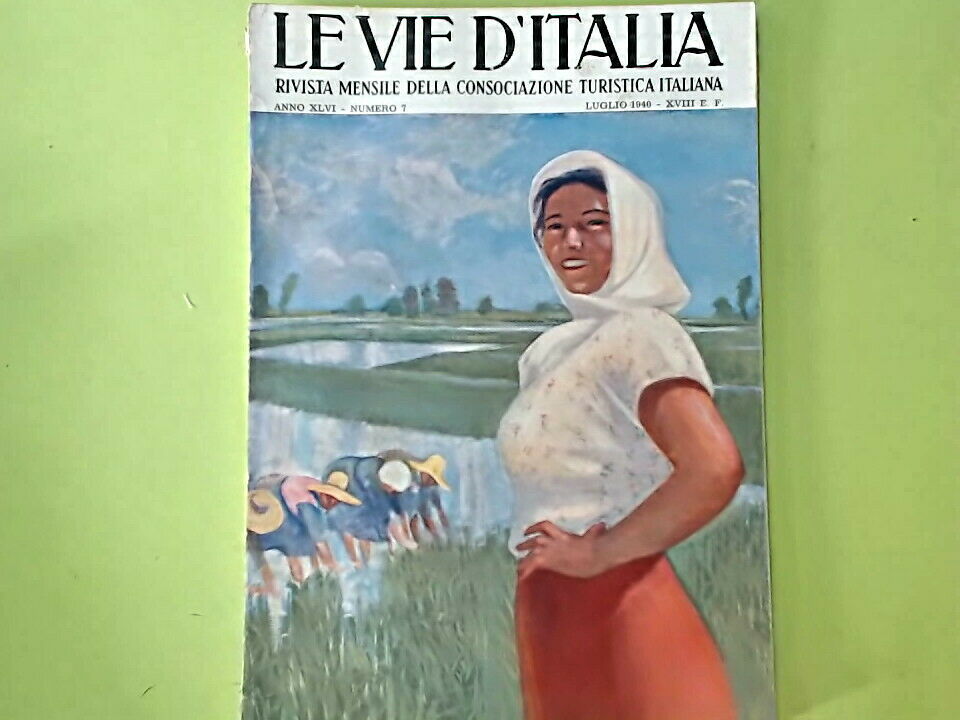 LE VIE D'ITALIA RIVISTA MENSILE CONSOCIAZIONE TURISTICA LUGLIO 1940 N. 7