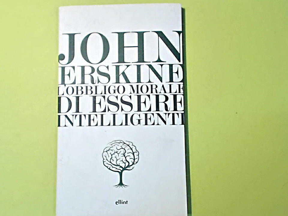 L'OBBLIGO MORALE DI ESSERE INTELLIGENTI ERSKINE ELLIOT