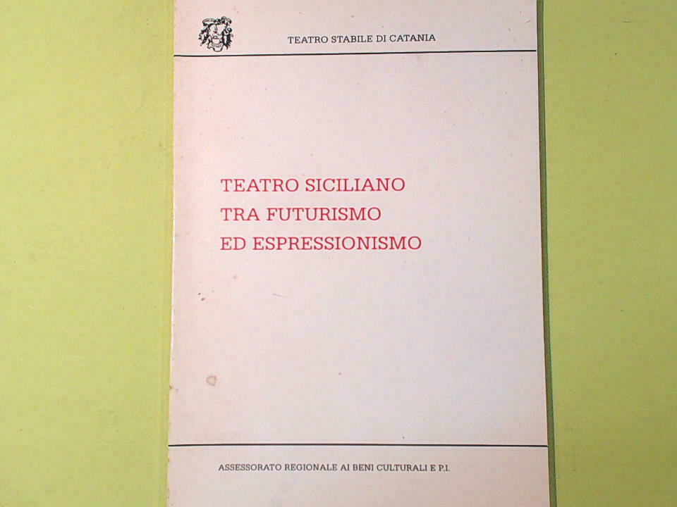 TEATRO SICILIANO TRA FUTURISMO ED ESPRESSIONISMO TEATRO STABILE DI CATANIA