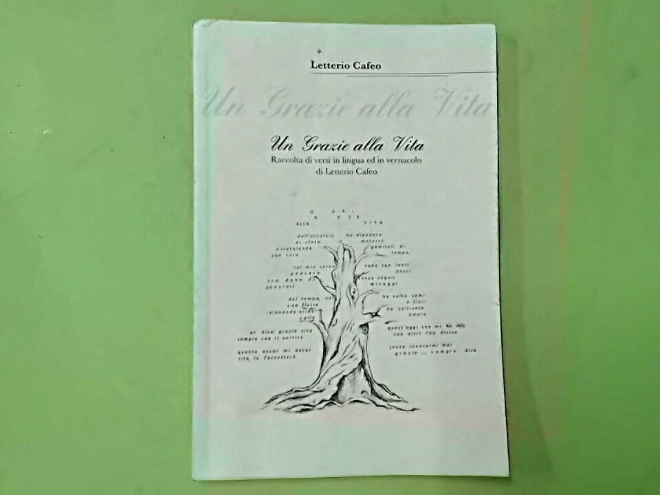 UN GRAZIE ALLA VITA RACCOLTA DI VERSI IN LINGUA E IN VERNACOLO LETTERIO CAFEO
