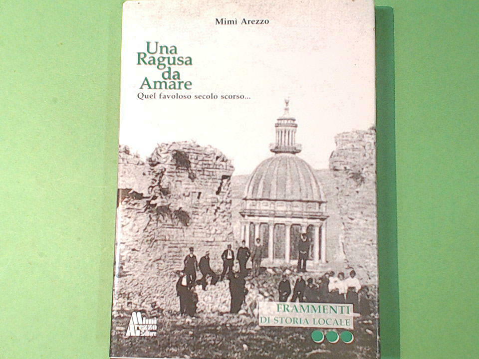 UNA RAGUSA DA AMARE FRAMMENTI DI STORIA LOCALE MIMI' AREZZO