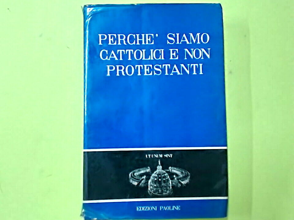 PERCHE' SIAMO CATTOLICI E NON PROTESTANTI EDIZIONI PAOLINE 1949