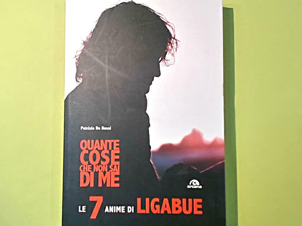 QUANTE COSE CHE NON SAI DI ME LE 7 ANIME DI LIGABUE DE ROSSI ARCANA