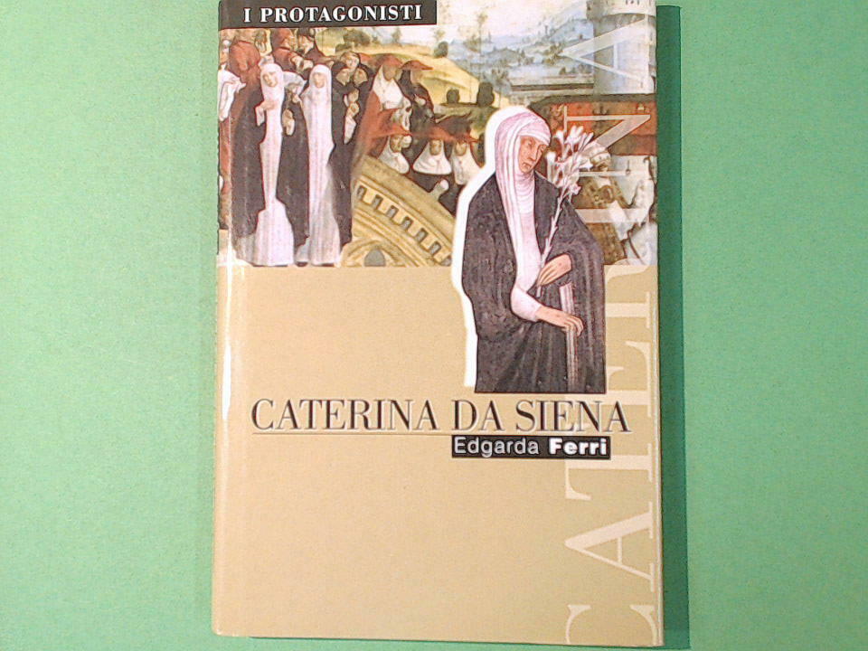 CATERINA DA SIENA FERRI I PROTAGONISTI FAMIGLIA CRISTIANA