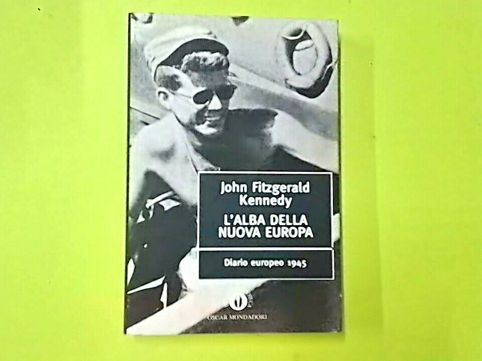 L'ALBA DELLA NUOVA ERA DIARIO EUROPEO 1945 FITZGERALD KENNEDY MONDADORI