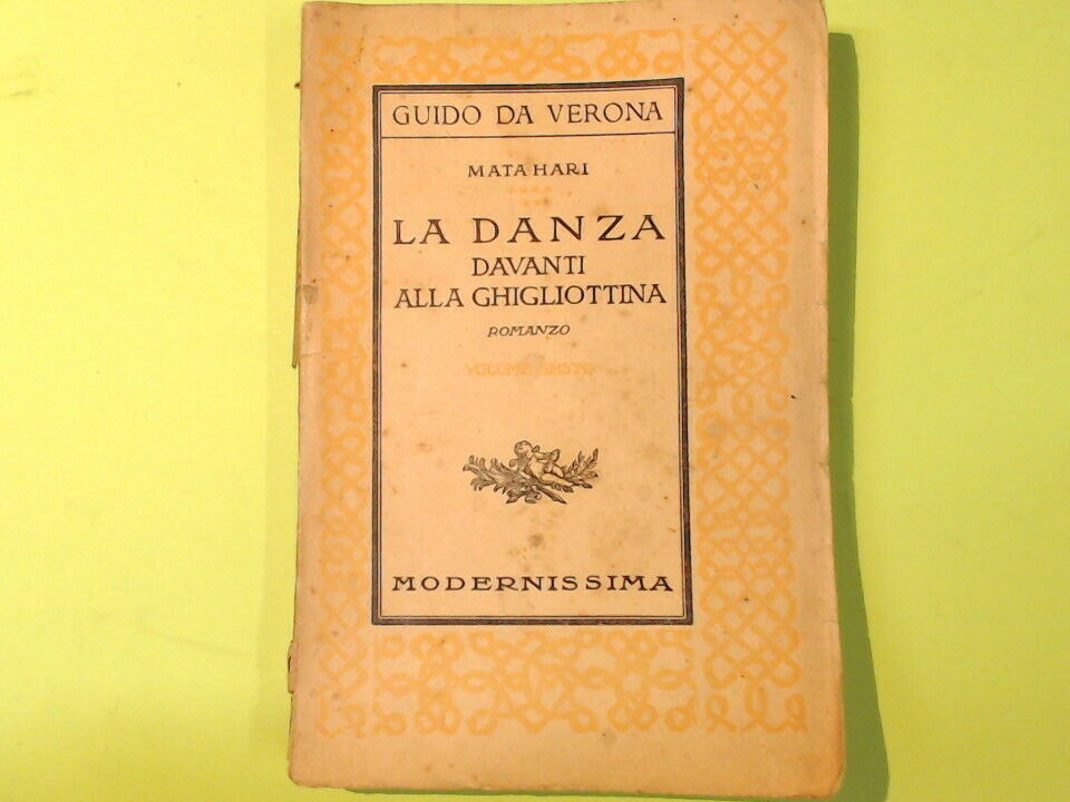 LA DANZA DAVANTI ALLA GHIGLIOTTINA VOL VI MATA HARI MODERNISSIMA 1927
