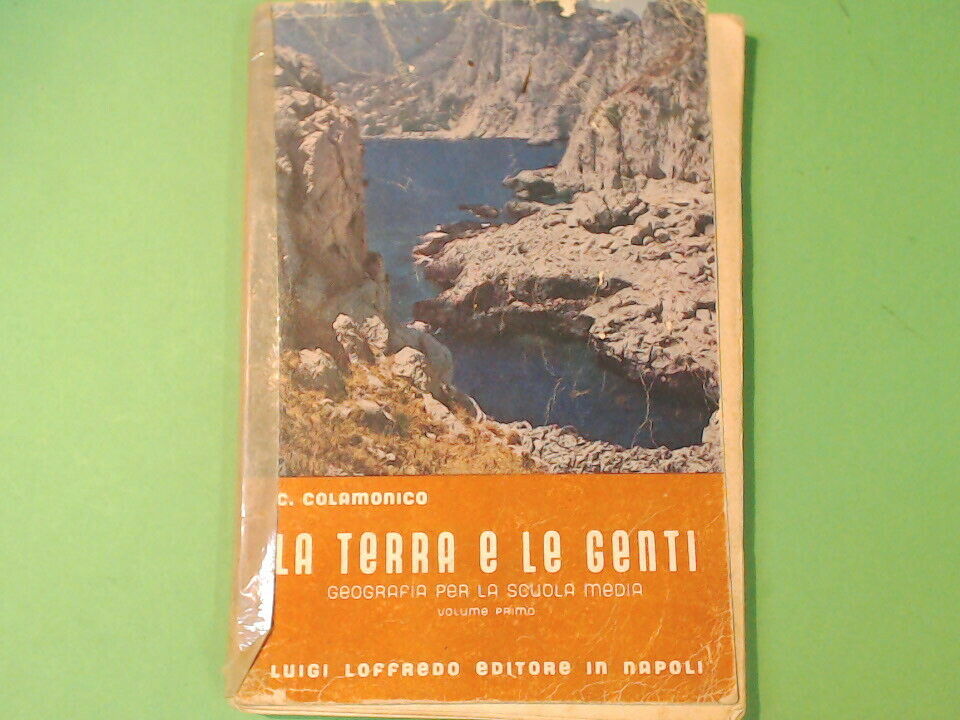 LA TERRA E LE GENTI GEOGRAFIA SCUOLA MEDIA VOL I COLAMONICO LOFFREDO 1957